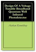 Design Of A Voltage Tunable Broadband Quantum Well Infrared Photodetector