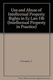 The use and abuse of intellectual property rights in E.C. law : including a case study of the E.C. spare parts debate