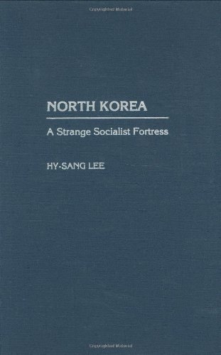 north korea a strange socialist fortress