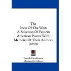 The Poets Of The West: A Selection Of Favorite American Poems With Memoirs Of Their... by Joseph Hopkinson, Clement C. Moore, and Washington Allston