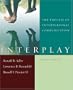 Interplay: The Process of Interpersonal Communication, Tenth Edition and Now Playing: Learning Communication through Film