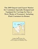 The 2009 Import and Export Market for Containers Specially Designed and Equipped for Carriage by One or More Modes of Transport Including Fluid Containers in Brunei
