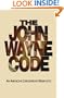 The John Wayne Code: An American Conservative Manifesto (Volume 2)