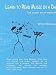 Learn to Read Music in a Day or Close to It - Really!