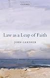 Law as a leap of faith : essays on law in general