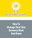 How To Manage Your Time Between Work And Home