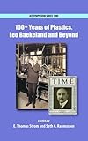 100+ years of plastics : Leo Baekeland and beyond