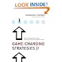 Game-changing Strategies: How to Create New Market Space in Established Industries by Breaking the Rules