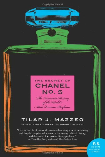 Harper Perennial The Secret of Chanel No. 5: The Intimate History of the World's Most Famous Perfume (P.S.)