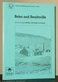 Boles and smeltmills : report of a seminar on the history and archaeology of lead smelting held at Reeth, Yorkshire, 15-17 May 1992