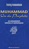 Muhammad, Vie du Prophète. Enseignements spirituels et contemporains
