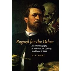 【クリックで詳細表示】Regard for the Other： Autothanatography in Rousseau， De Quincey， Baudelaire， and Wilde [ペーパーバック]