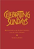 Celebrating Sundays : reflections from the Early Church on the Sunday Gospels
