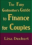 The Fairy Godmother s Guide to Finance for Couples