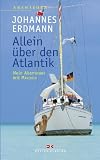 Allein &uuml;ber den Atlantik: Mein Abenteuer mit MAVERICK - Johannes Erdmann