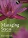 Managing Stress: Principles and Strategies for Health and Wellbeing with Art of Peace Workbook
