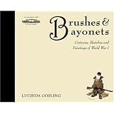 Brushes and Bayonets: Cartoons, sketches and paintings of World War I (General Military)