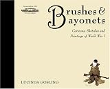 Brushes and Bayonets: Cartoons, sketches and paintings of World War I (General Military)
