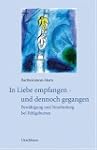 In Liebe empfangen und dennoch gegang...