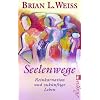 Seelenwege: Reinkarnation und zuk�nftige Lebenswege
