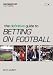 The Definitive Guide to Betting on Football ("Racing Post" Expert Series) ("Racing Post" Expert Series)