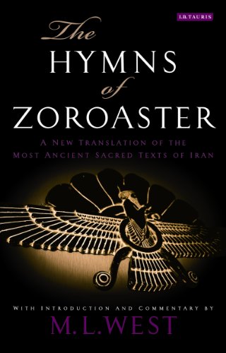 Hymns of Zoroaster, The: A New Translation of the Most Ancient Sacred Texts of Iran