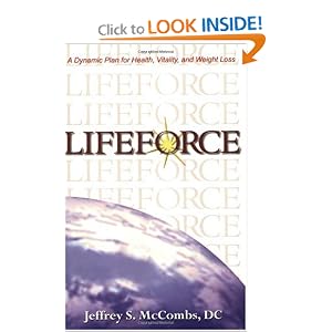 Click here to buy Lifeforce: A Dynamic Plan for Health, Vitality, and Weight Loss by Jeffrey S. McCombs.