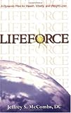 Lifeforce: A Dynamic Plan for Health, Vitality, and Weight Loss