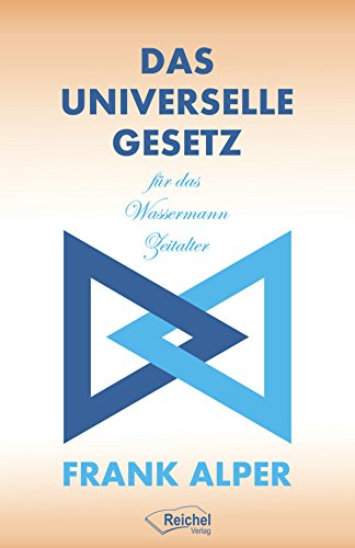 Das Universelle Gesetz für das Wassermann-Zeitalter (German Edition)