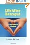 Life After Betrayal: A Practical Guide (The 10-Step Empowerment Series)