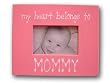 Twelve Timbers 4x6 Funky Pink Picture Frame with saying "My heart belongs to Mommy"