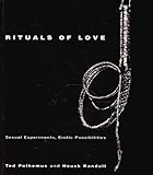 Rituals of love : sexual experiments, erotic possibilities