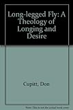 The long-legged fly : a theology of language and desire