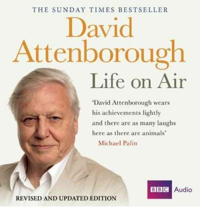 [Life on Air: Memoirs of a Broadcaster] (By: Sir David Attenborough) [published: November, 2010]