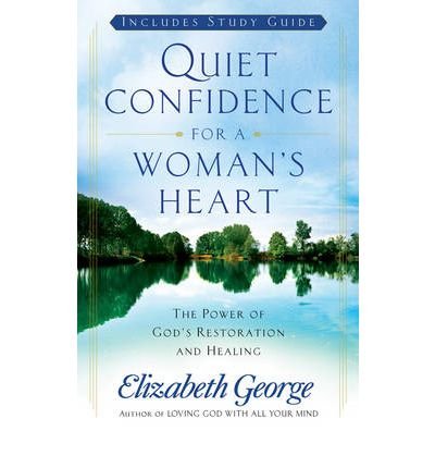 [(Quiet Confidence for a Woman's Heart: The Power of God's Restoration and Healing)] [Author: Elizabeth George] published on (March, 2009)