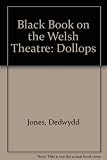 Black book on the Welsh theatre III : 1985-1987 : 'Dollops' a review in one act