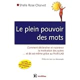 Le plein pouvoir des mots : Comment d�clencher et maintenir la motivation des autres... et de soi-m�me gr�ce au profil LABpar Shelle Rose Charvet