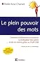 Le plein pouvoir des mots : Comment d�clencher et maintenir la motivation des autres... et de soi-m�me gr�ce au profil LAB