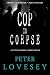 Cop to Corpse: A Peter Diamond Investigation Cop to Corpse: A Peter Diamond Investigation