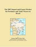 The 2007 Import and Export Market for Perfumes and Toilet Waters in Brazil