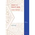 Islam in South Asia: A Short History (Themes in Islamic Studies) by Jamal Malik