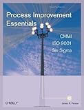Process Improvement Essentials: CMMI, Six SIGMA, and ISO 9001
