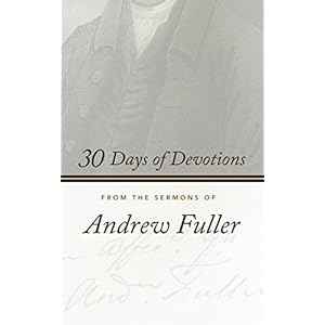 30 Days of Devotions: From the Sermons of Andrew Fuller