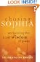 Chasing Sophia: Reclaiming the Lost Wisdom of Jesus
