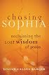 Chasing Sophia: Reclaiming the Lost Wisdom of Jesus