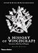 A History of Witchcraft: Sorcerers, Heretics, & Pagans (Second Edition)