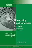Restructuring Shared Governance in Higher Education: New Directions for Higher Education (J-B HE Single Issue Higher Education)