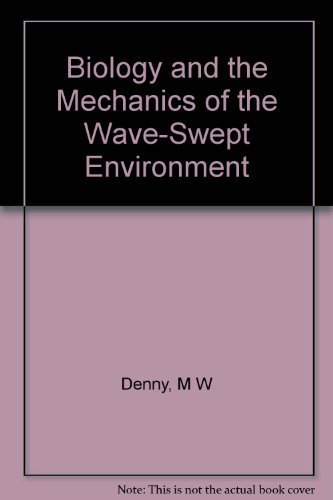 Biology and the Mechanics of the Wave-Swept Environment (Princeton Legacy Library) 1st edition by Denny, Mark (1988) Paperback