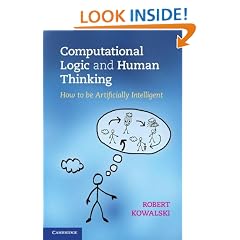 Computational Logic and Human Thinking: How to be Artificially Intelligent