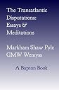 The Transatlantic Disputations: Essays and Meditations